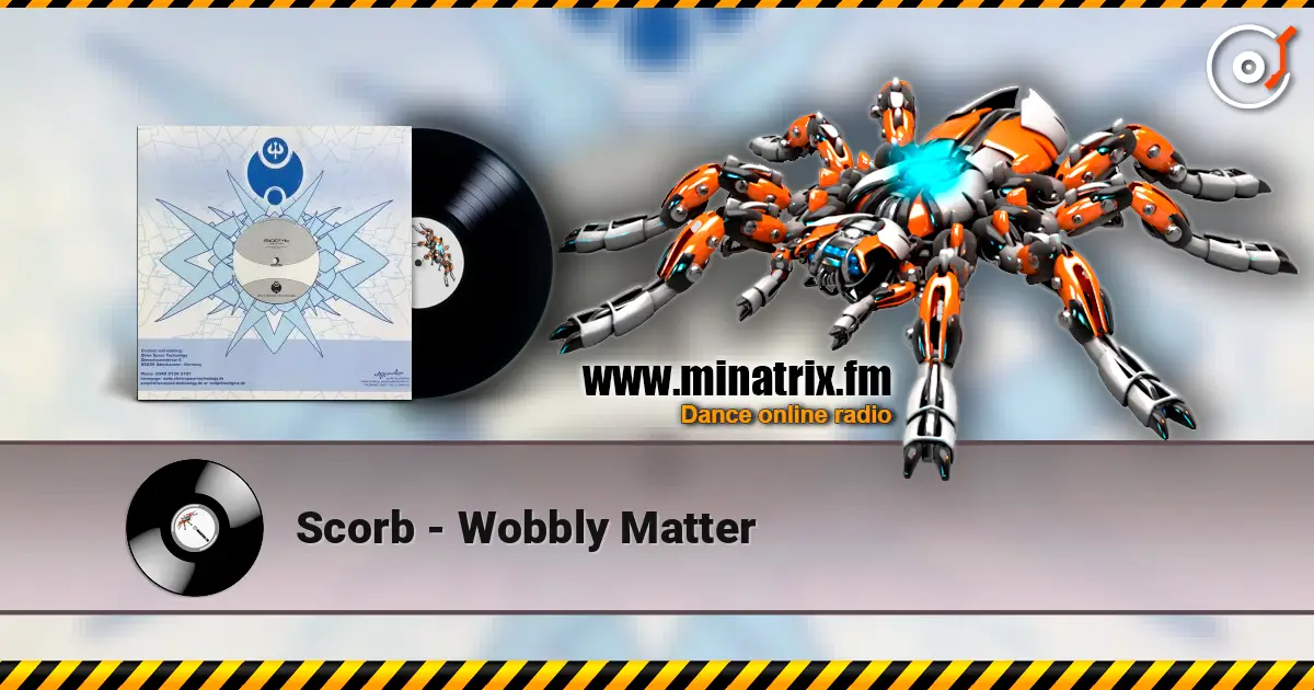 Scorb - Wobbly Matter 高品质在线收听 | Minatrix.FM