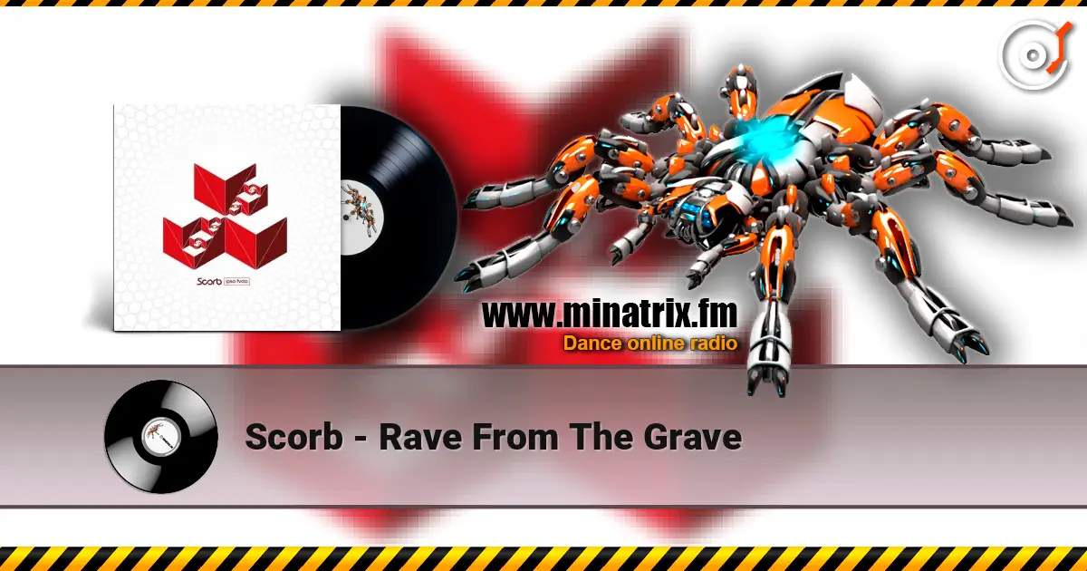 Scorb - Rave From The Grave 高品质在线收听 | Minatrix.FM