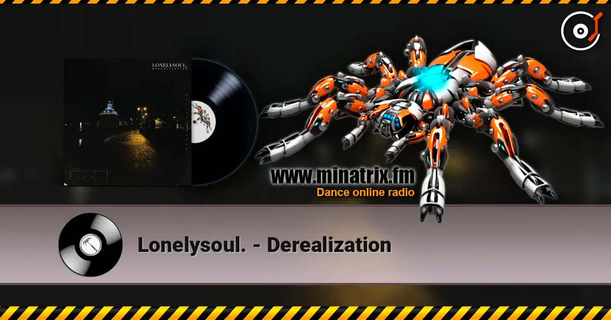 Lonelysoul. - Derealization 高品质在线收听 | Minatrix.FM