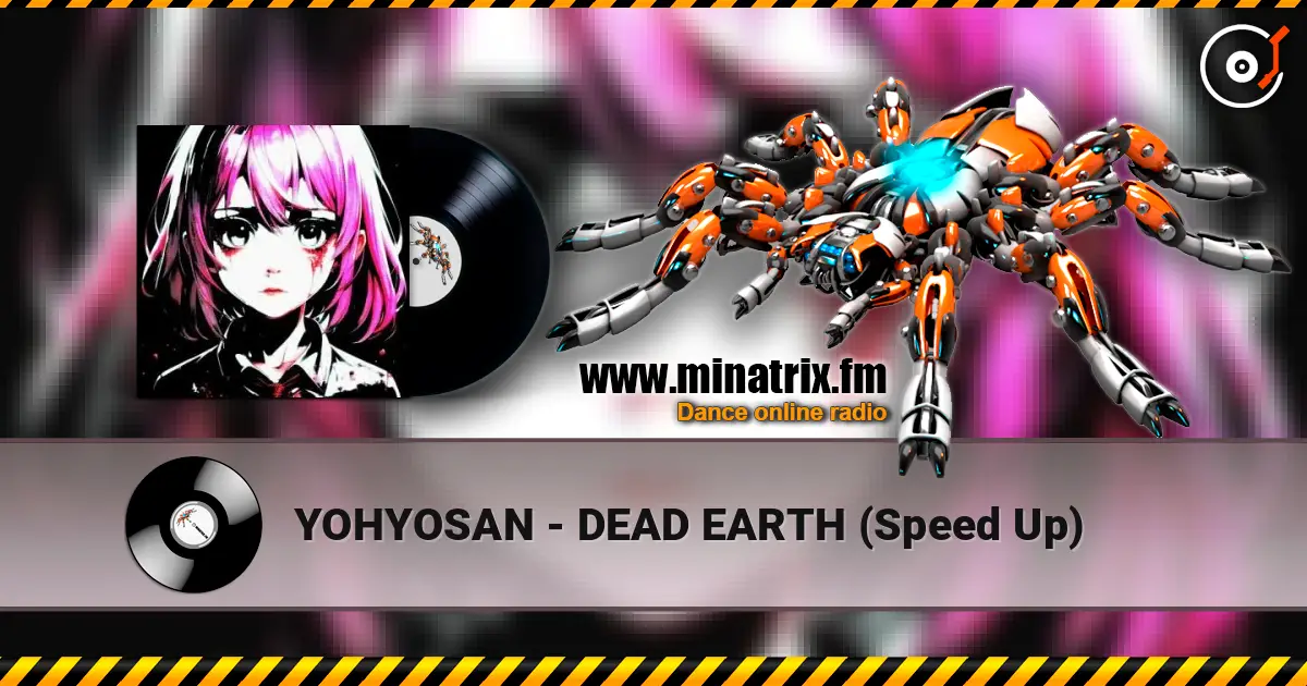 YOHYOSAN - DEAD EARTH (Speed Up) 高品质在线收听 | Minatrix.FM