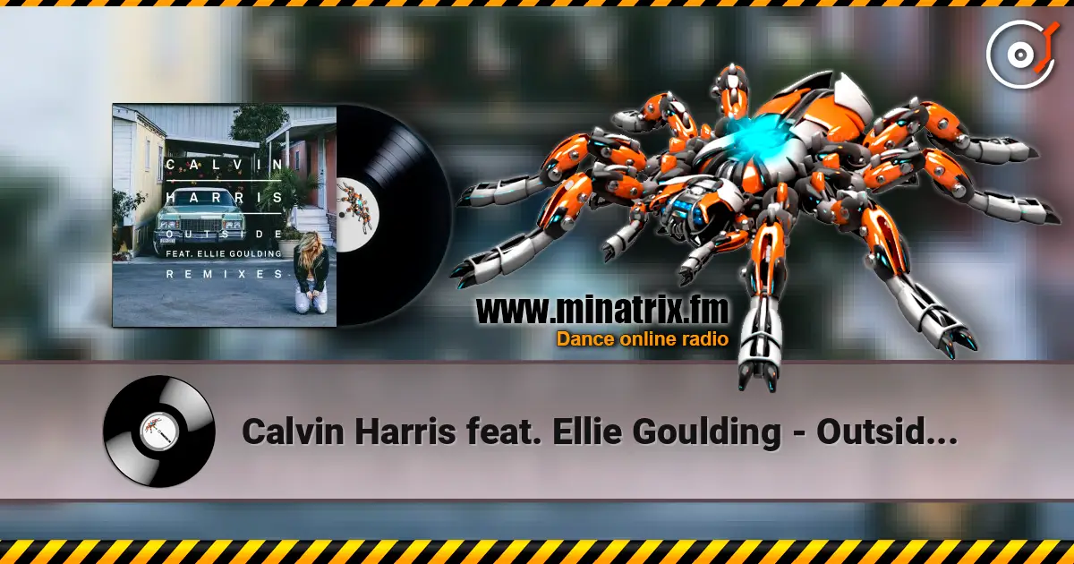 Calvin Harris feat. Ellie Goulding - Outside (Oliver Heldens Remix) 高品质在线收听 | Minatrix.FM