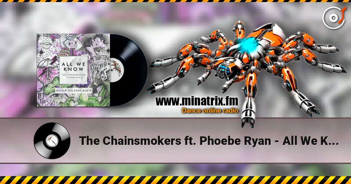 The Chainsmokers ft. Phoebe Ryan - All We Know (Oliver Heldens Extended Remix) 高品质在线收听 | Minatrix.FM
