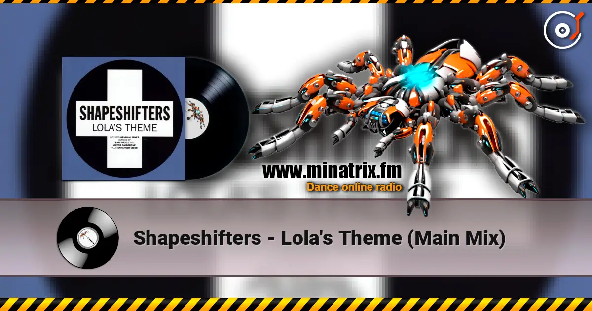Shapeshifters - Lola's Theme (Main Mix) 高品质在线收听 | Minatrix.FM