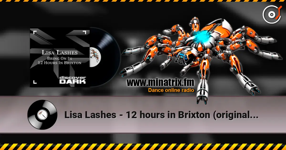 Lisa Lashes - 12 hours in Brixton (original mix) 高品质在线收听 | Minatrix.FM