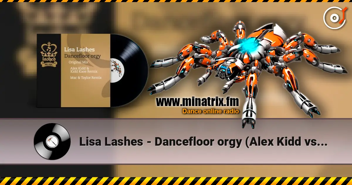 Lisa Lashes - Dancefloor orgy (Alex Kidd vs. Kidd Kaos remix) 高品质在线收听 | Minatrix.FM