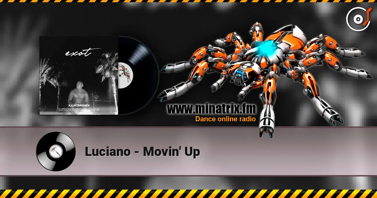 Luciano - Movin' Up 高品质在线收听 | Minatrix.FM