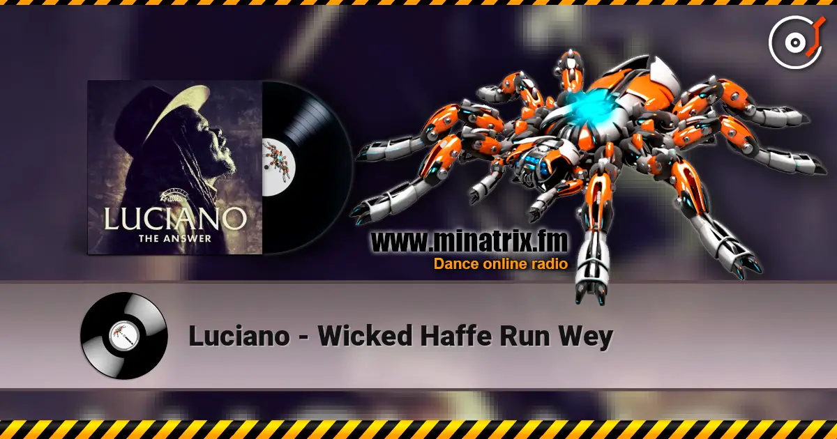 Luciano - Wicked Haffe Run Wey 高品质在线收听 | Minatrix.FM
