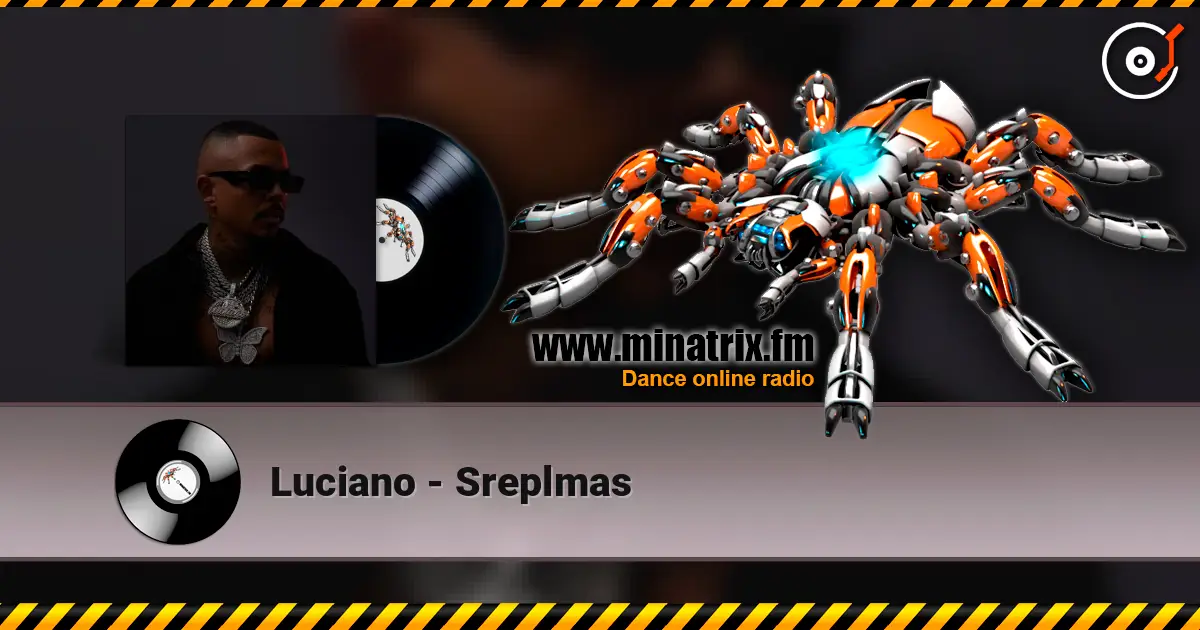 Luciano - Sreplmas 高品质在线收听 | Minatrix.FM