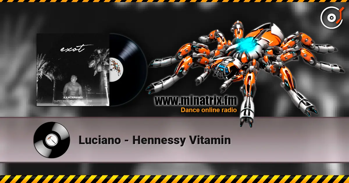 Luciano - Hennessy Vitamin 高品质在线收听 | Minatrix.FM