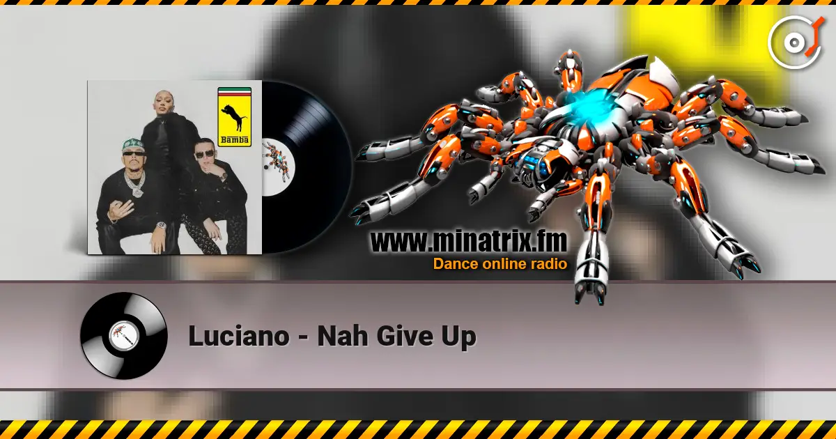 Luciano - Nah Give Up 高品质在线收听 | Minatrix.FM