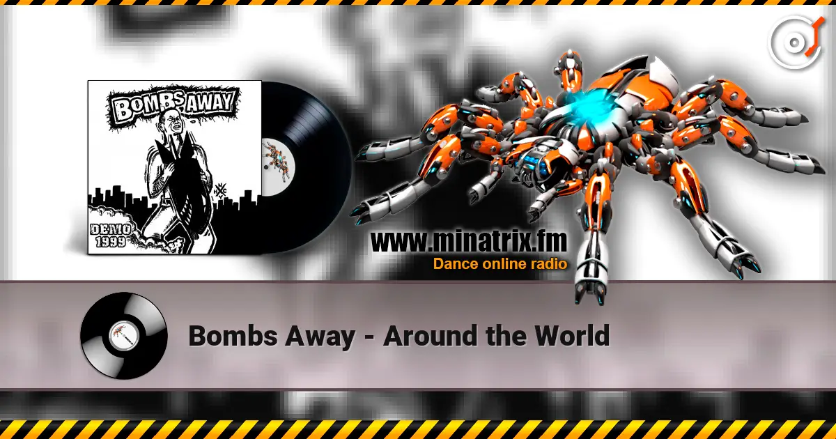 Bombs Away - Around the World 高品质在线收听 | Minatrix.FM