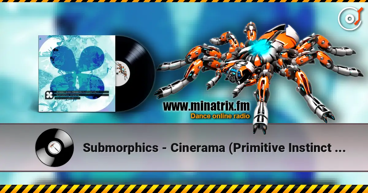 Submorphics - Cinerama (Primitive Instinct Remix) 高品质在线收听 | Minatrix.FM