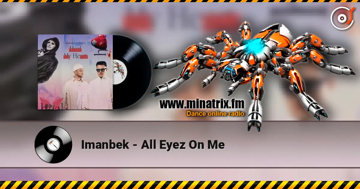 Imanbek - All Eyez On Me 高品质在线收听 | Minatrix.FM