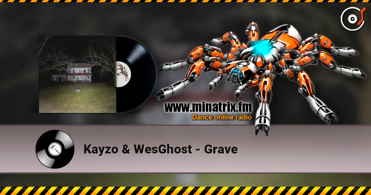 Kayzo & WesGhost - Grave 高品质在线收听 | Minatrix.FM