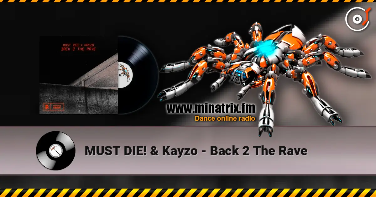 MUST DIE! & Kayzo - Back 2 The Rave 高品质在线收听 | Minatrix.FM
