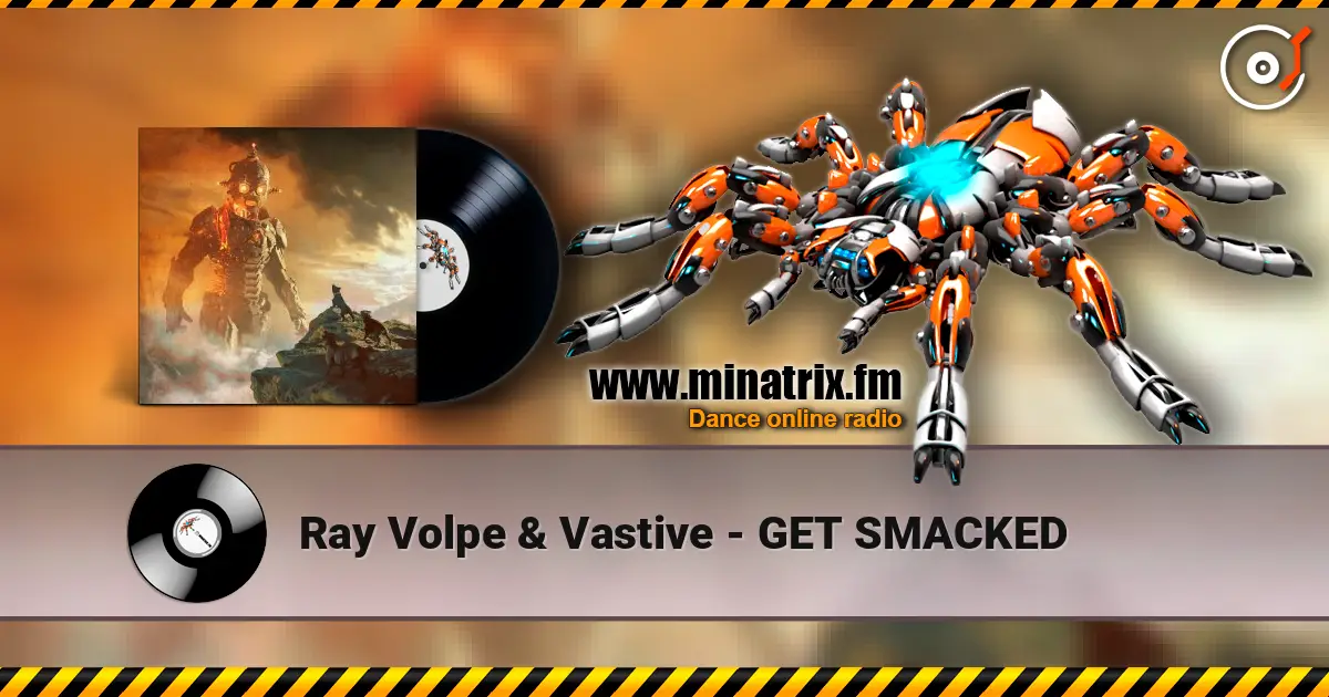 Ray Volpe & Vastive - GET SMACKED 高品质在线收听 | Minatrix.FM