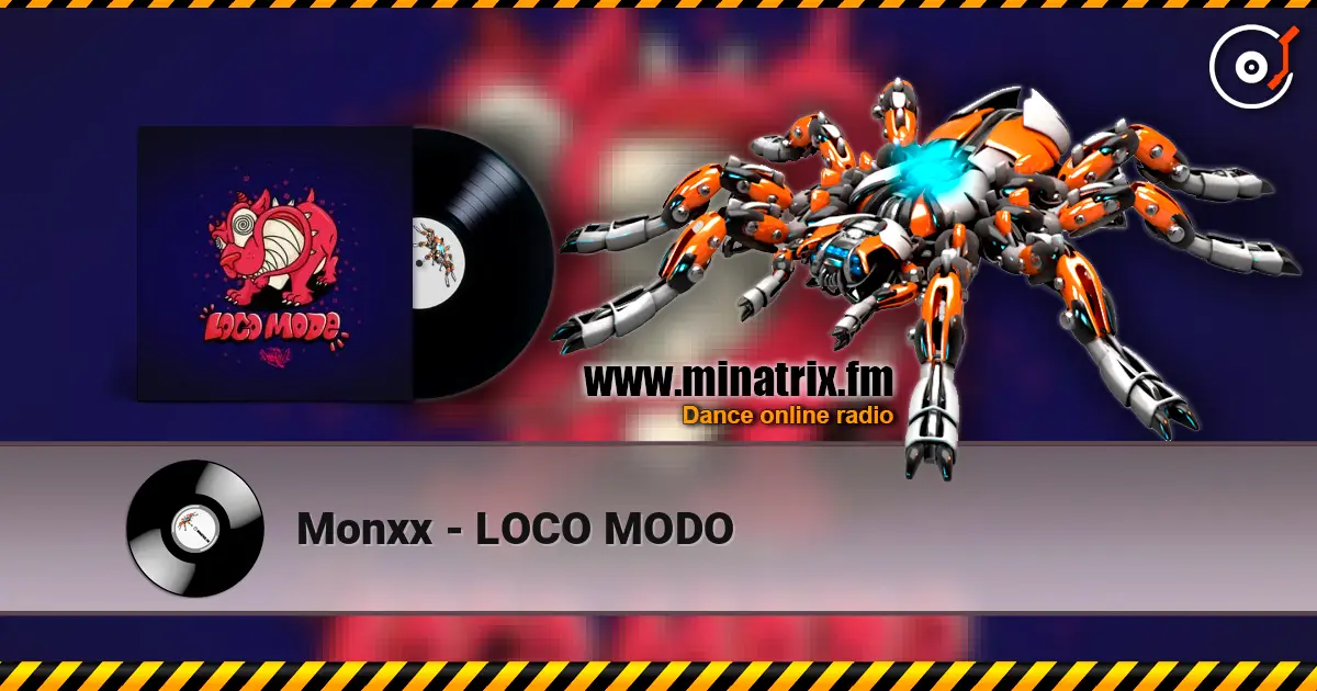 Monxx - LOCO MODO listen online in high quality | Minatrix.FM