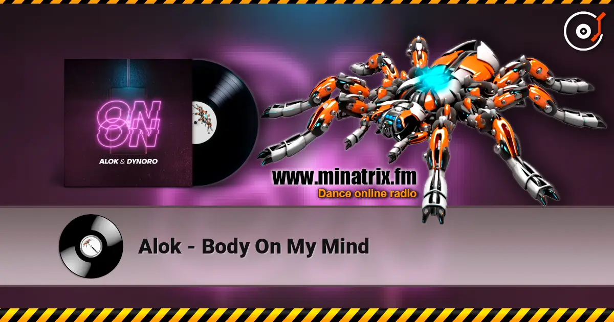 Alok - Body On My Mind 高品质在线收听 | Minatrix.FM