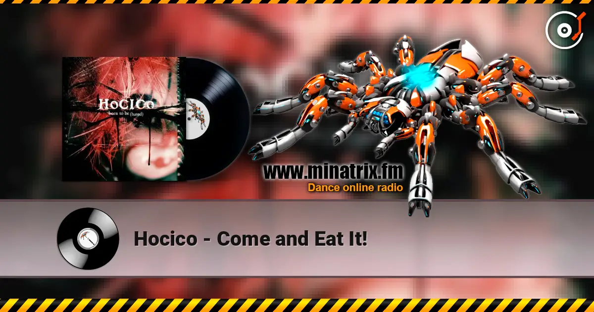 Hocico - Come and Eat It! 高品质在线收听 | Minatrix.FM