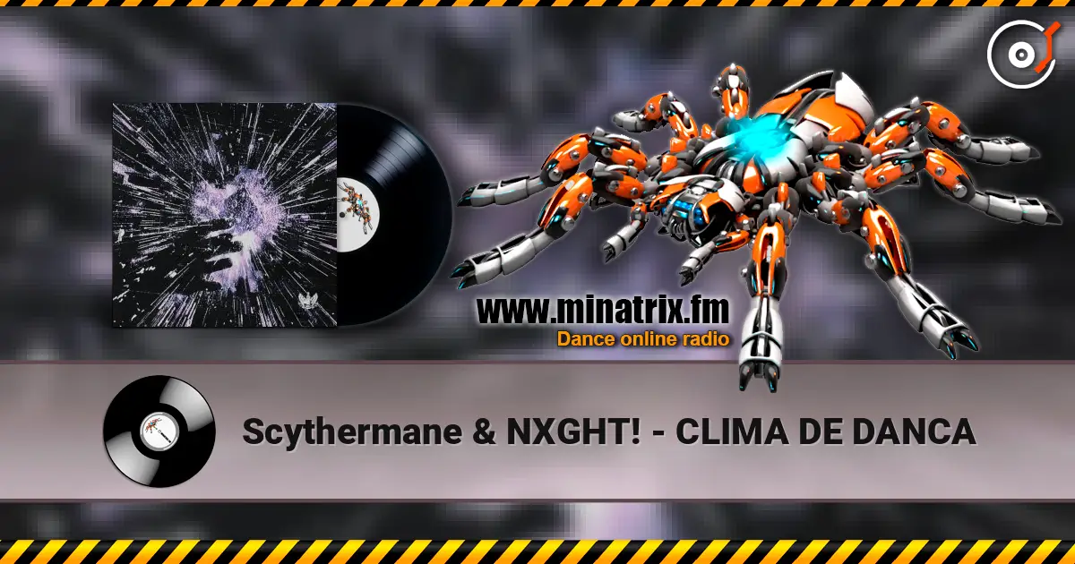Scythermane & NXGHT! - CLIMA DE DANCA 高品质在线收听 | Minatrix.FM