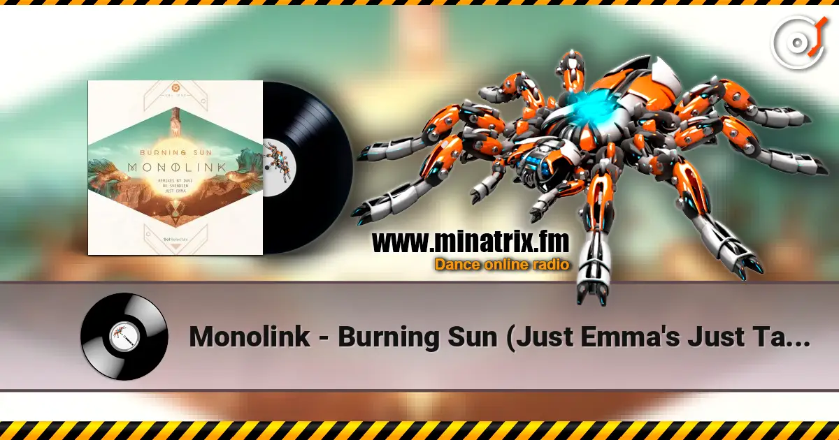 Monolink - Burning Sun (Just Emma's Just Take Me Back Mix) 高品质在线收听 | Minatrix.FM