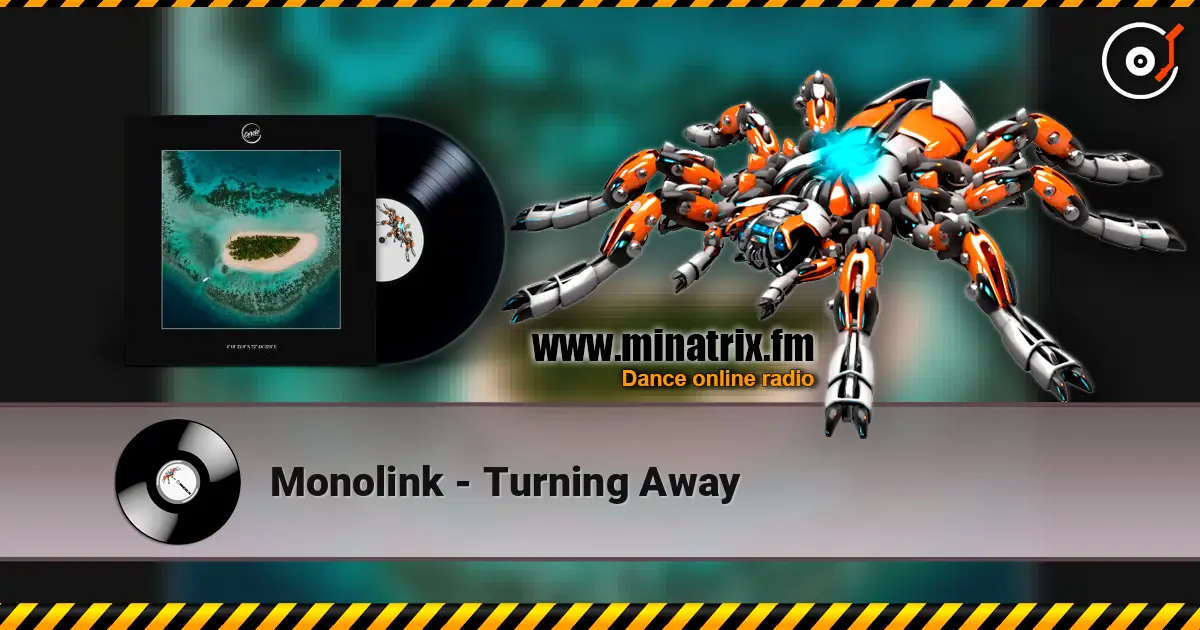 Monolink - Turning Away 高品质在线收听 | Minatrix.FM