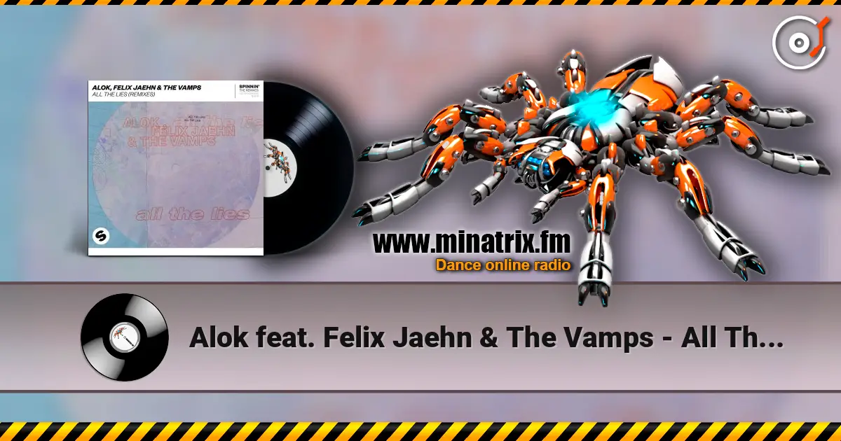 Alok feat. Felix Jaehn & The Vamps - All The Lies 高品质在线收听 | Minatrix.FM