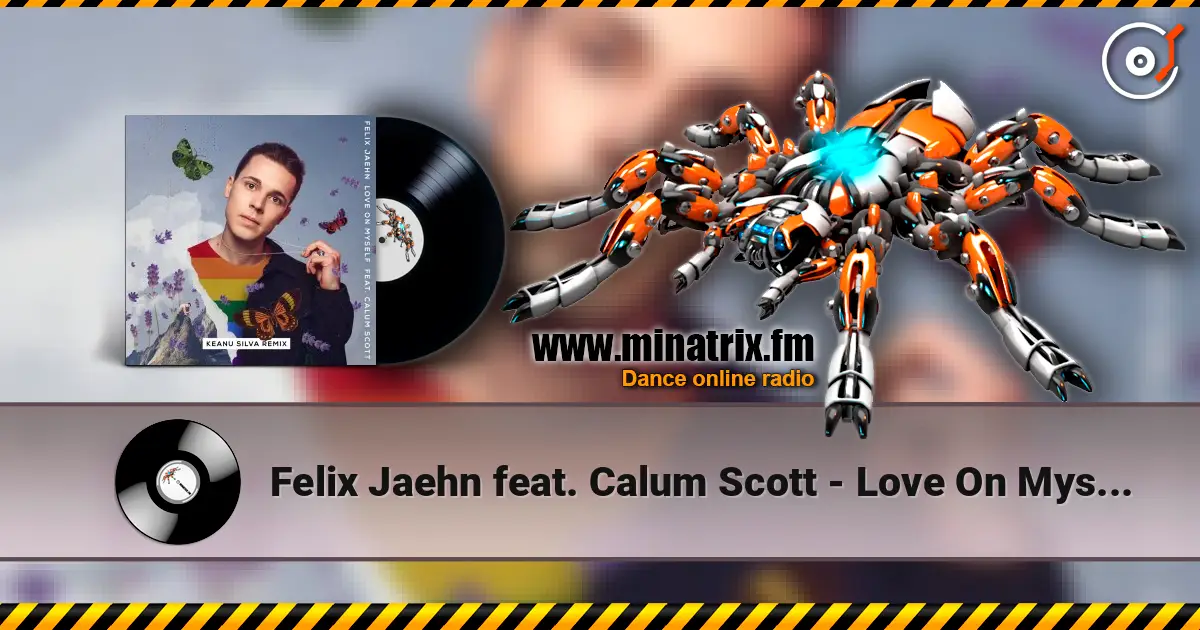Felix Jaehn feat. Calum Scott - Love On Myself (Keanu Silva Remix) 高品质在线收听 | Minatrix.FM
