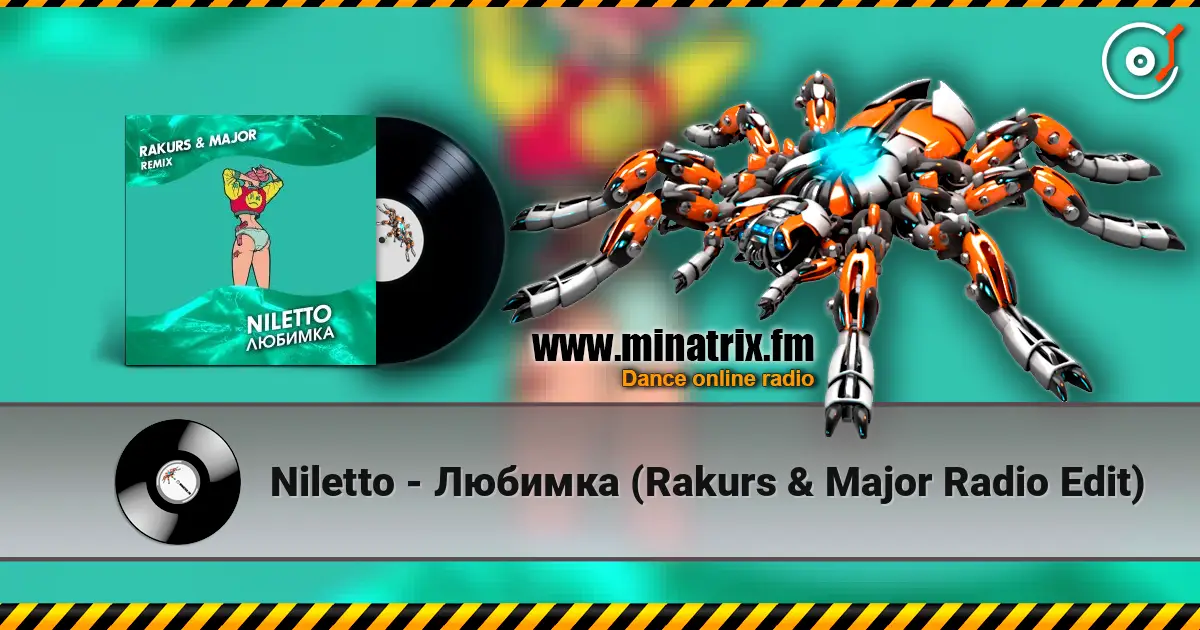 Niletto - Любимка (Rakurs & Major Radio Edit) 高品质在线收听 | Minatrix.FM