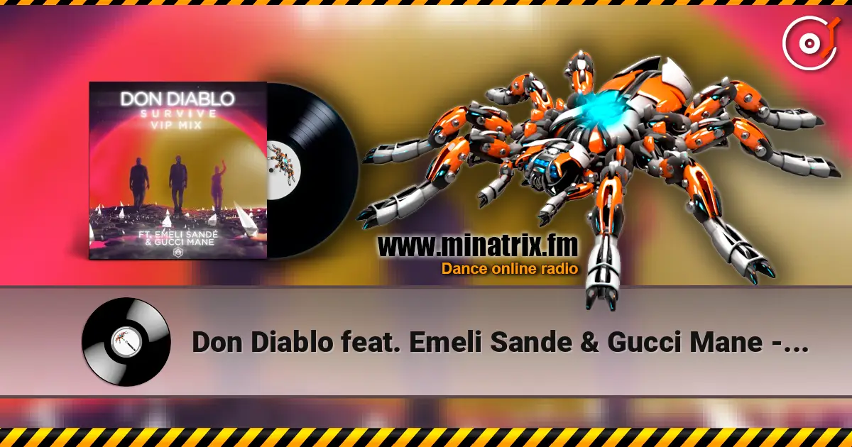 Don Diablo feat. Emeli Sande & Gucci Mane - Survive (VIP Mix) 高品质在线收听 | Minatrix.FM