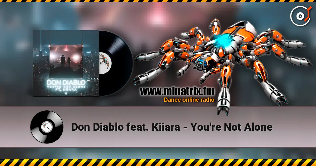 Don Diablo feat. Kiiara - You're Not Alone 高品质在线收听 | Minatrix.FM