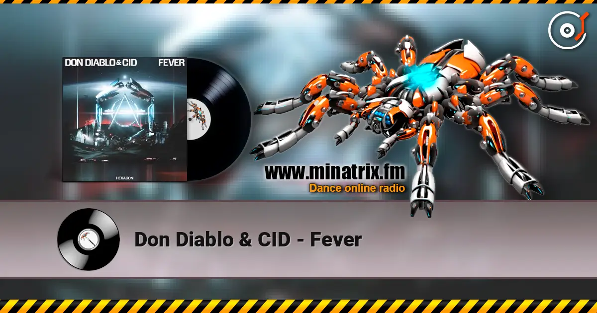 Don Diablo & CID - Fever 高品质在线收听 | Minatrix.FM