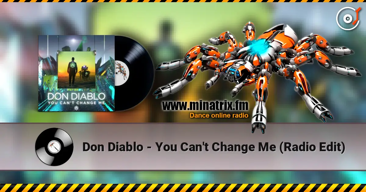 Don Diablo - You Can't Change Me (Radio Edit) 高品质在线收听 | Minatrix.FM