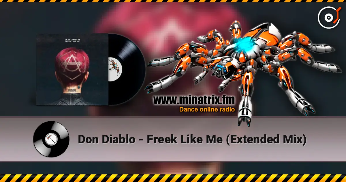 Don Diablo - Freek Like Me (Extended Mix) 高品质在线收听 | Minatrix.FM