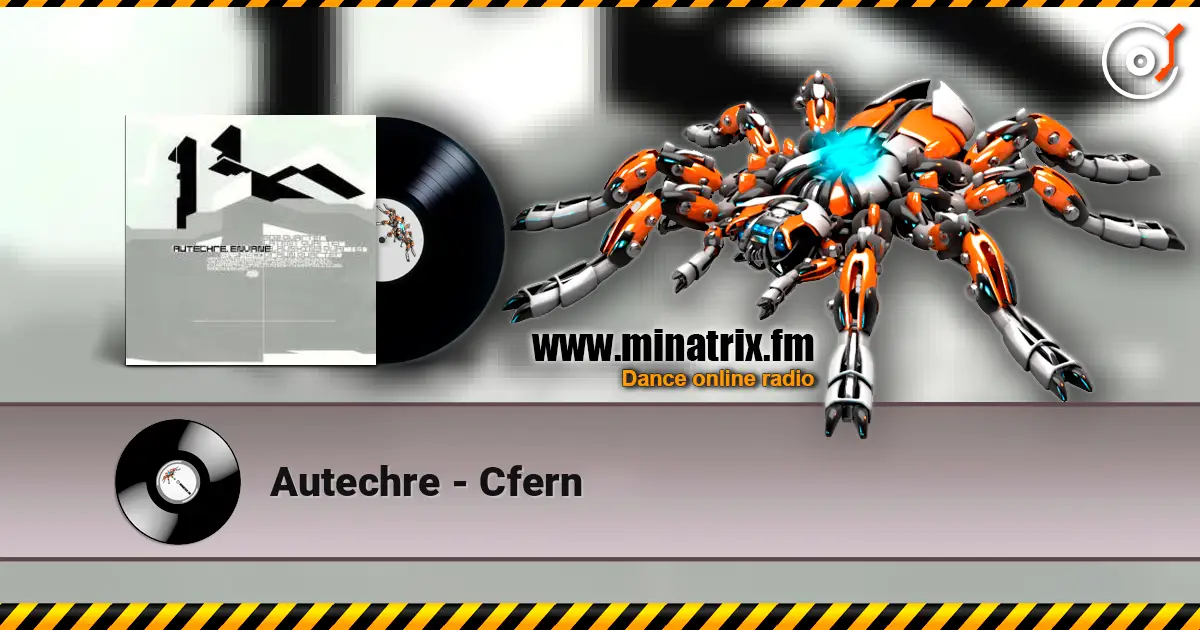 Autechre - Cfern 高品质在线收听 | Minatrix.FM