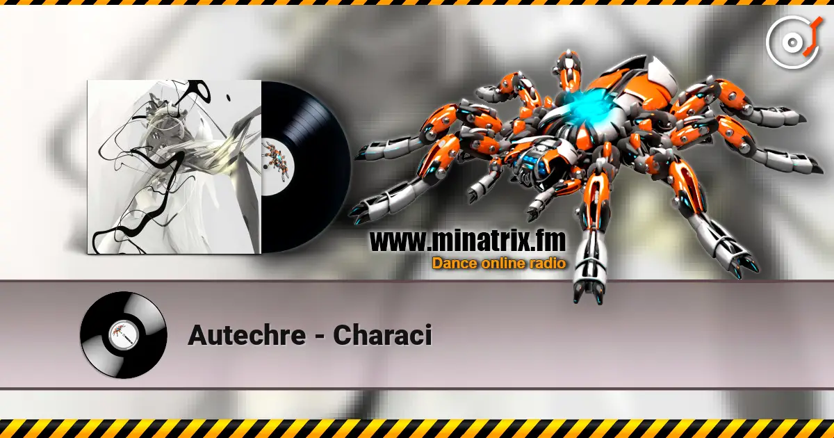 Autechre - Characi 高品质在线收听 | Minatrix.FM