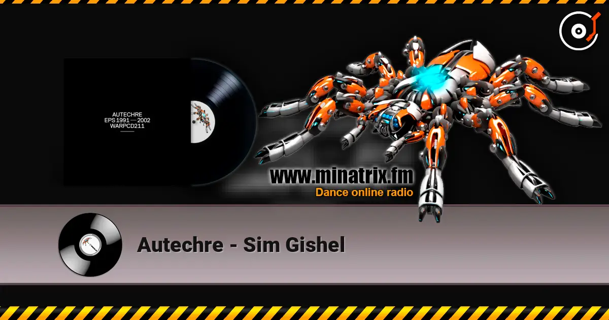 Autechre - Sim Gishel 高品质在线收听 | Minatrix.FM