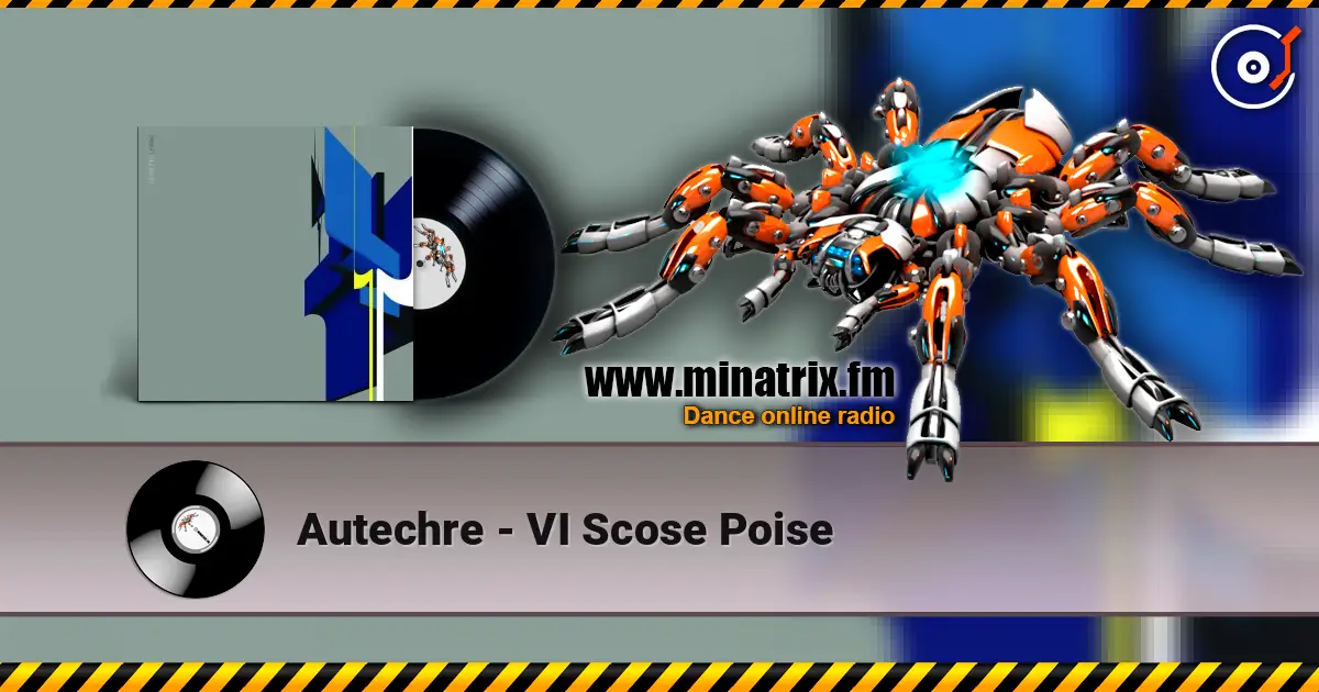 Autechre - VI Scose Poise 高品质在线收听 | Minatrix.FM