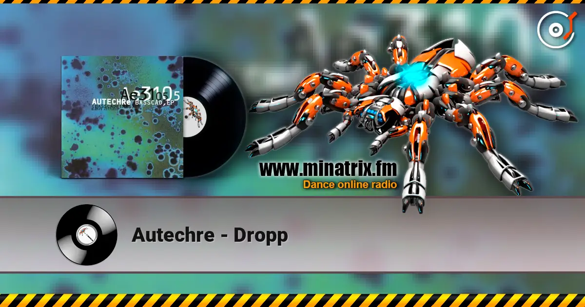 Autechre - Dropp 高品质在线收听 | Minatrix.FM