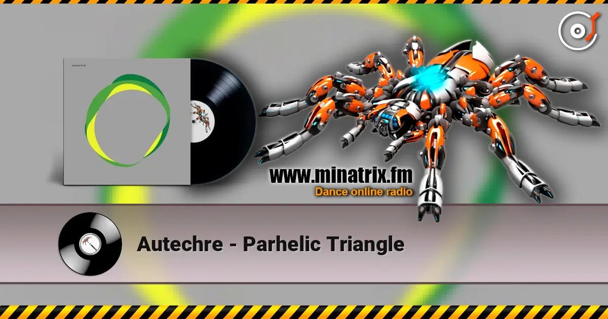 Autechre - Parhelic Triangle 高品质在线收听 | Minatrix.FM