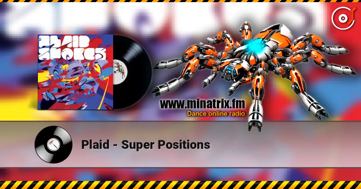 Plaid - Super Positions 高品质在线收听 | Minatrix.FM