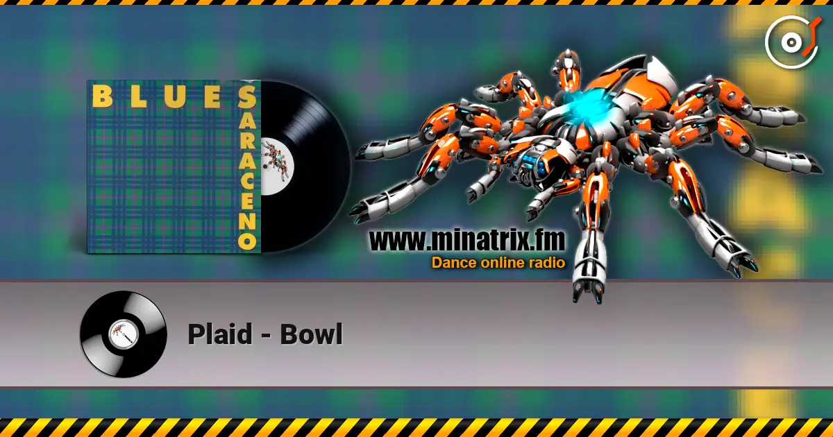Plaid - Bowl 高品质在线收听 | Minatrix.FM