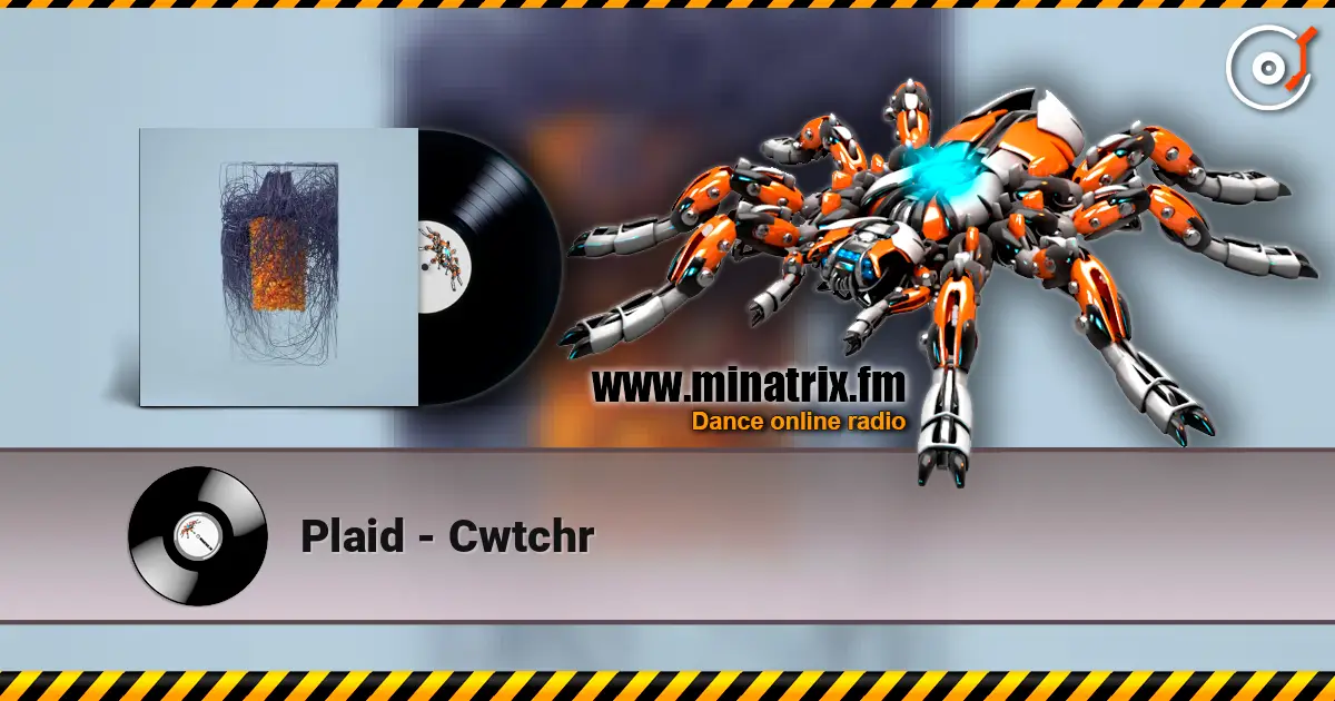 Plaid - Cwtchr 高品质在线收听 | Minatrix.FM