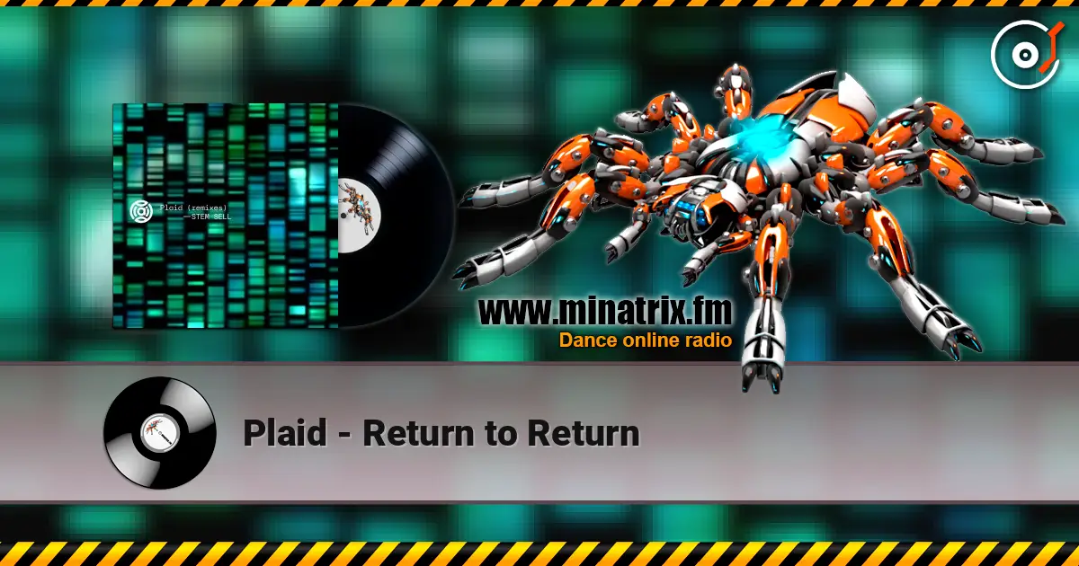 Plaid - Return to Return 高品质在线收听 | Minatrix.FM