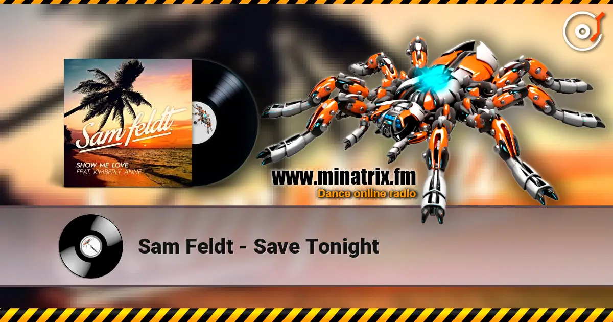 Sam Feldt - Save Tonight 高品质在线收听 | Minatrix.FM