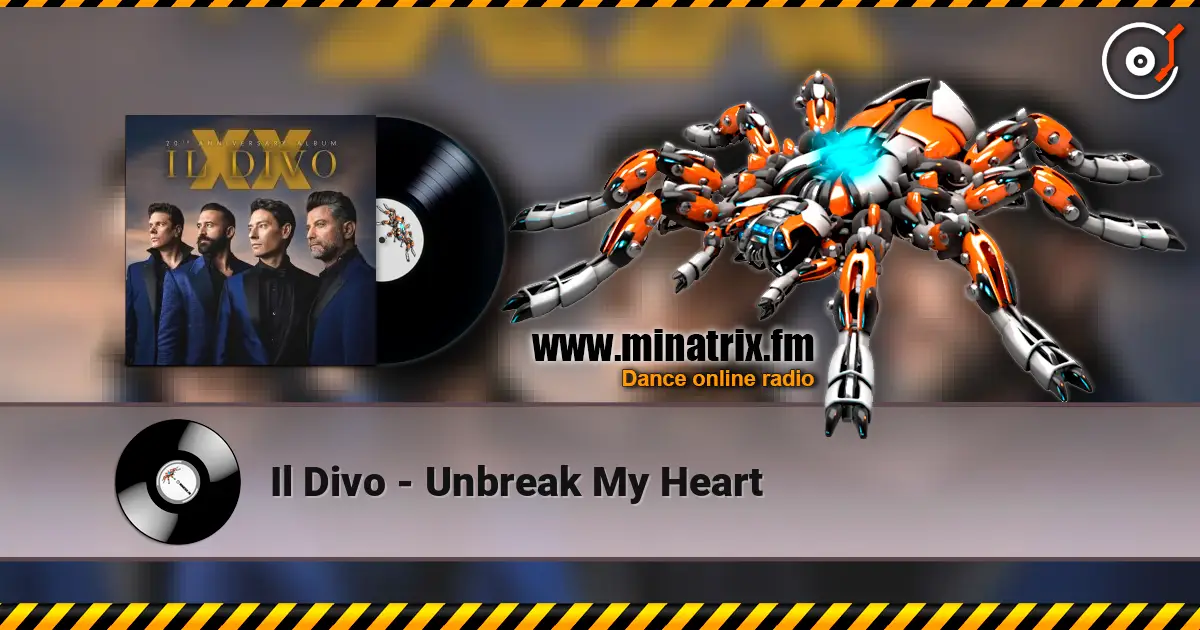 Il Divo - Unbreak My Heart 高品质在线收听 | Minatrix.FM