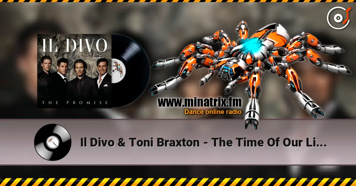 Il Divo & Toni Braxton - The Time Of Our Lives 高品质在线收听 | Minatrix.FM