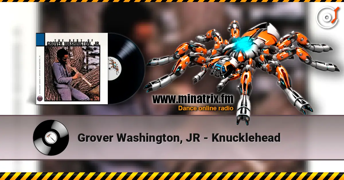 Grover Washington, JR - Knucklehead 高品质在线收听 | Minatrix.FM
