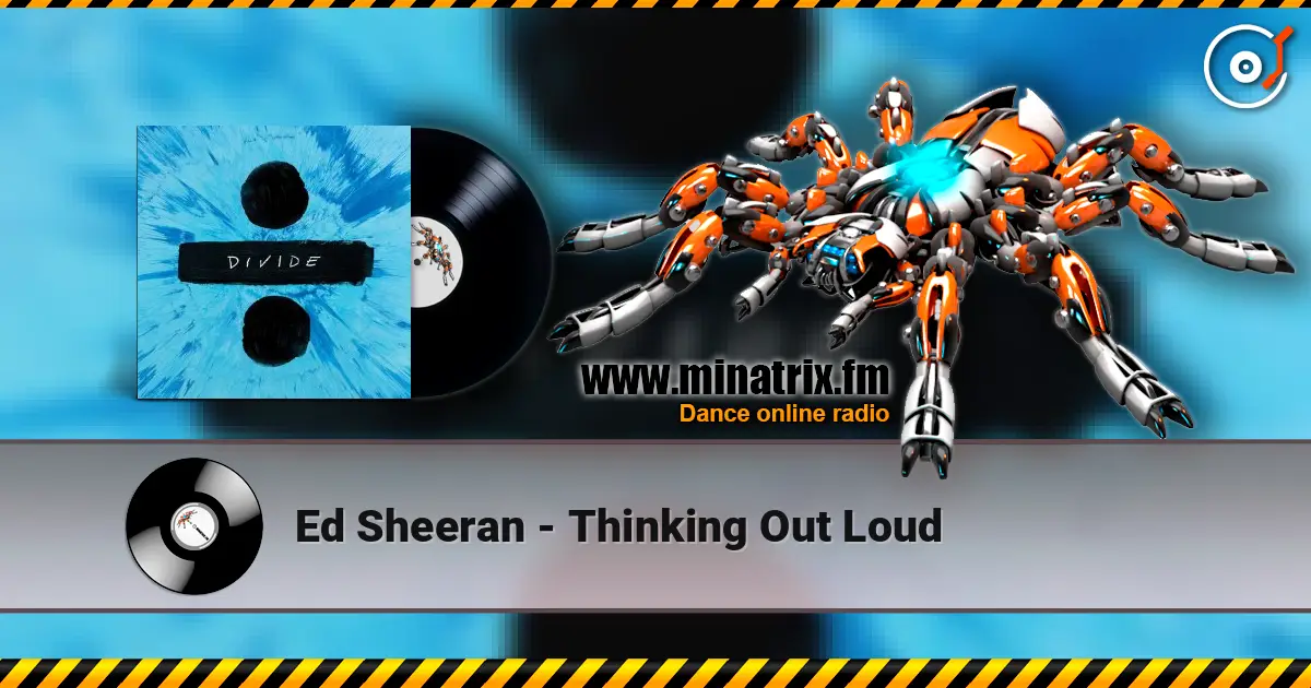 Ed Sheeran - Thinking Out Loud 高品质在线收听 | Minatrix.FM