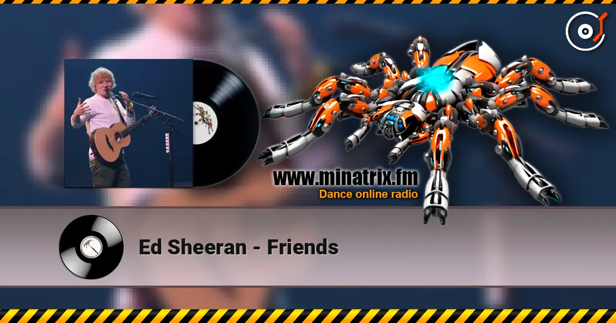 Ed Sheeran - Friends 高品质在线收听 | Minatrix.FM